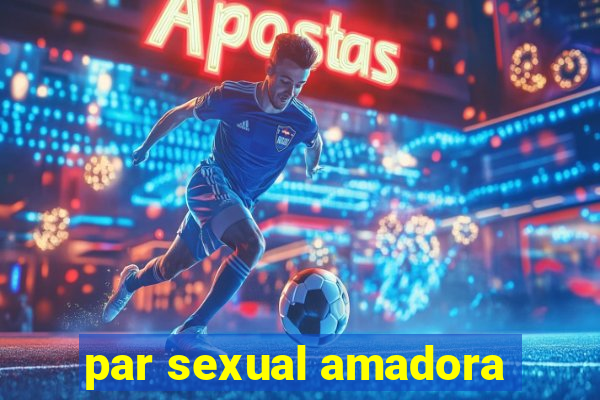 par sexual amadora